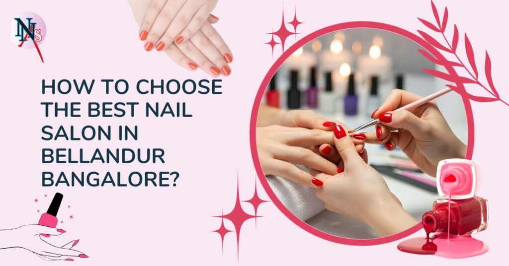 Best Nail Salon in Bellandur Bangalore