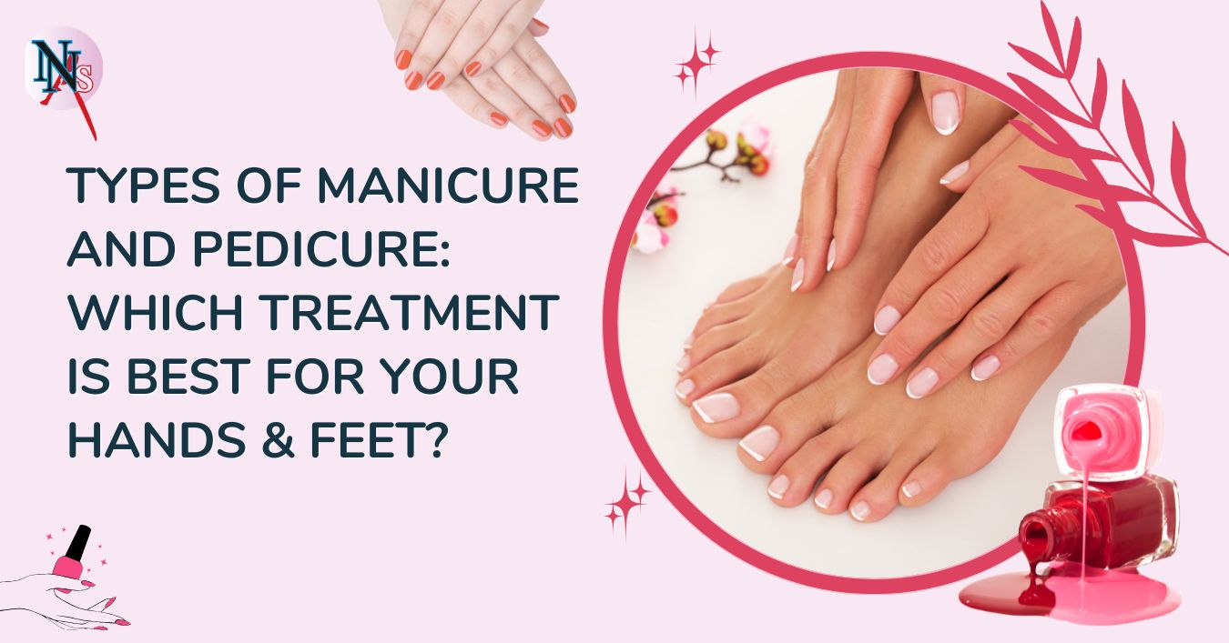 Types of Manicure and Pedicure
