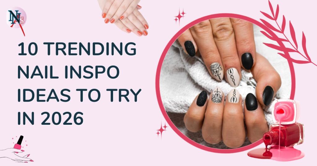 10 Trending Nail Inspo Ideas to Try in 2026